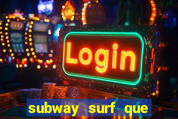 subway surf que ganha dinheiro link